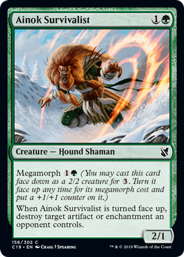 Ainok Survivalist
 Megamorph {1}{G} (You may cast this card face down as a 2/2 creature for {3}. Turn it face up any time for its megamorph cost and put a +1/+1 counter on it.)
When Ainok Survivalist is turned face up, destroy target artifact or enchantment an opponent controls.